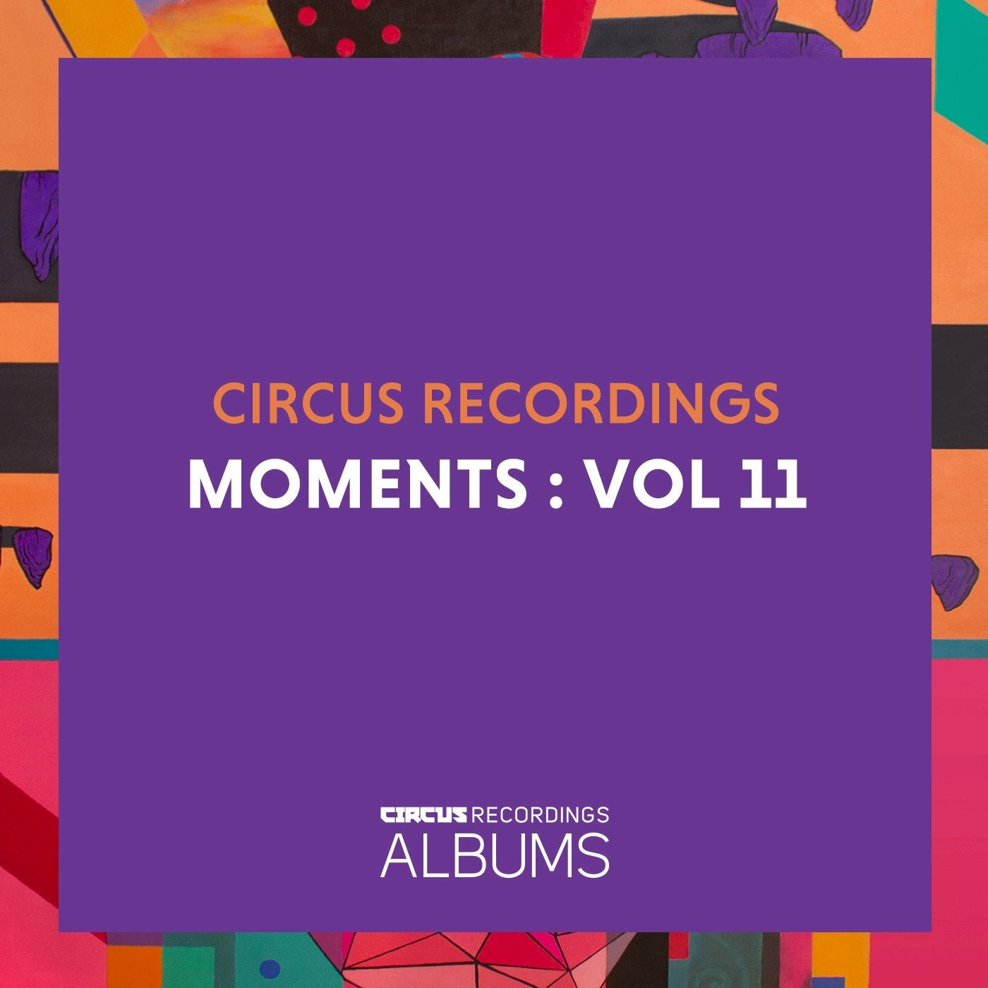 VA – Circus Recordings Moments, Vol. 11 [CIRCUSLP011]